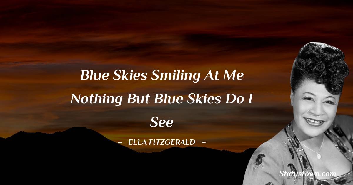 Ella Fitzgerald Positive Quotes