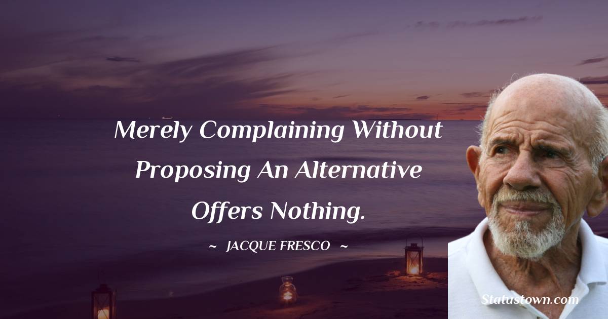 Jacque Fresco Motivational Quotes