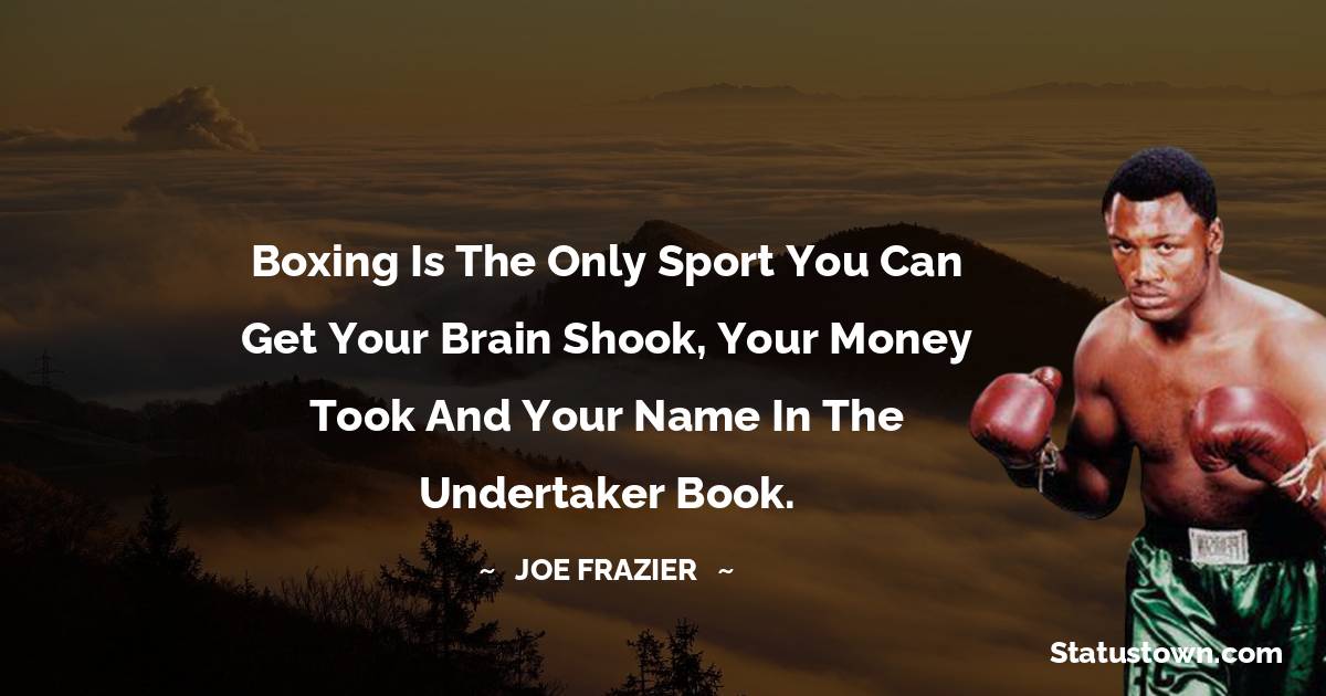 Joe Frazier Short Quotes