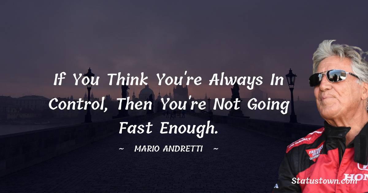 Mario Andretti Motivational Quotes