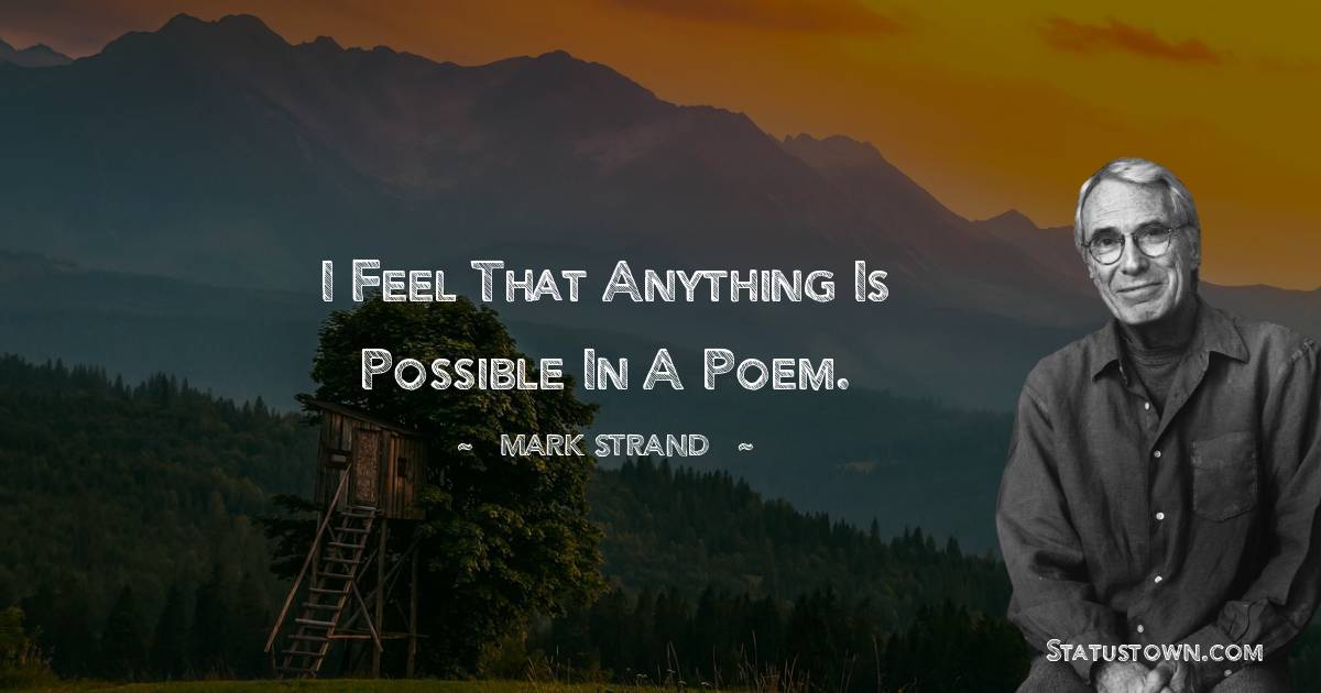 Mark Strand Motivational Quotes