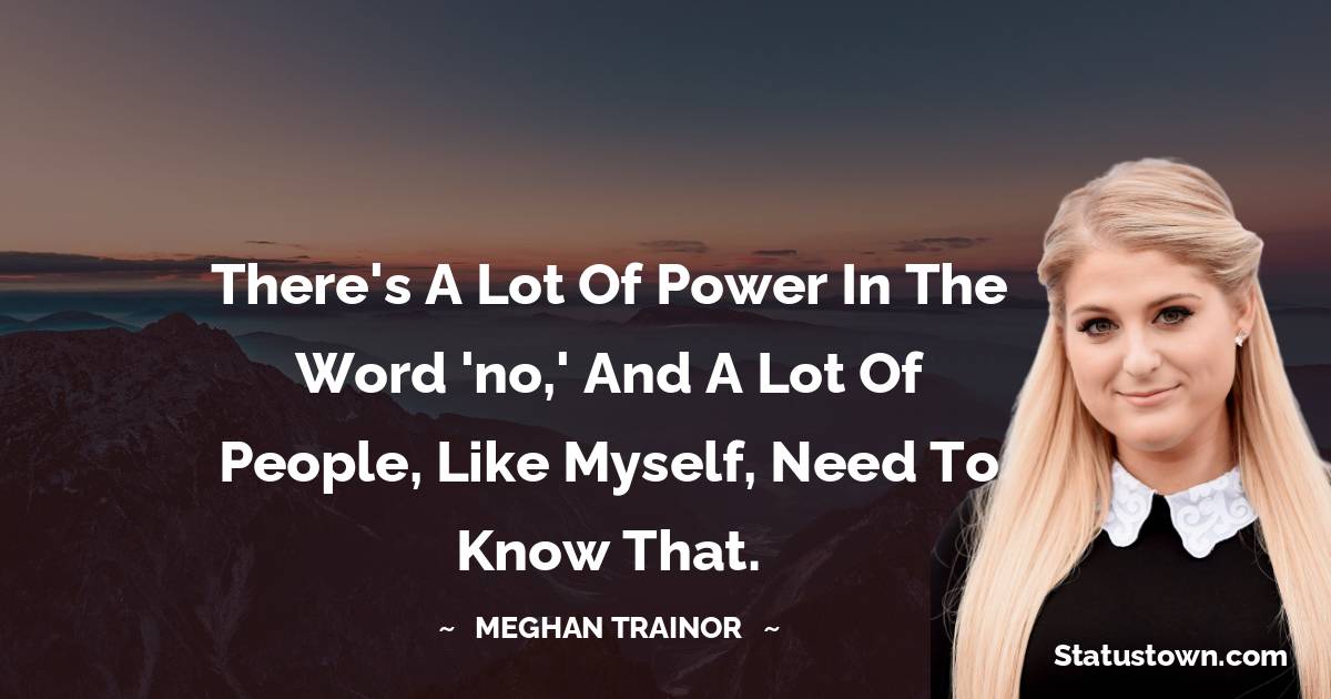 Meghan Trainor Motivational Quotes