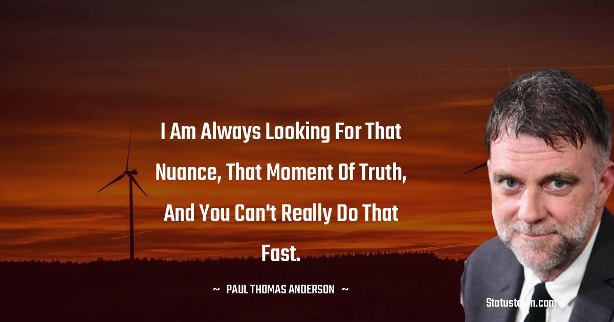 Paul Thomas Anderson Unique Quotes