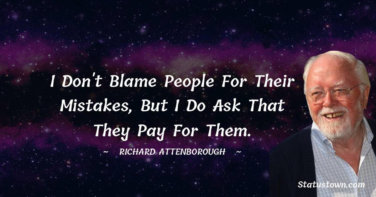 Richard Attenborough Unique Quotes