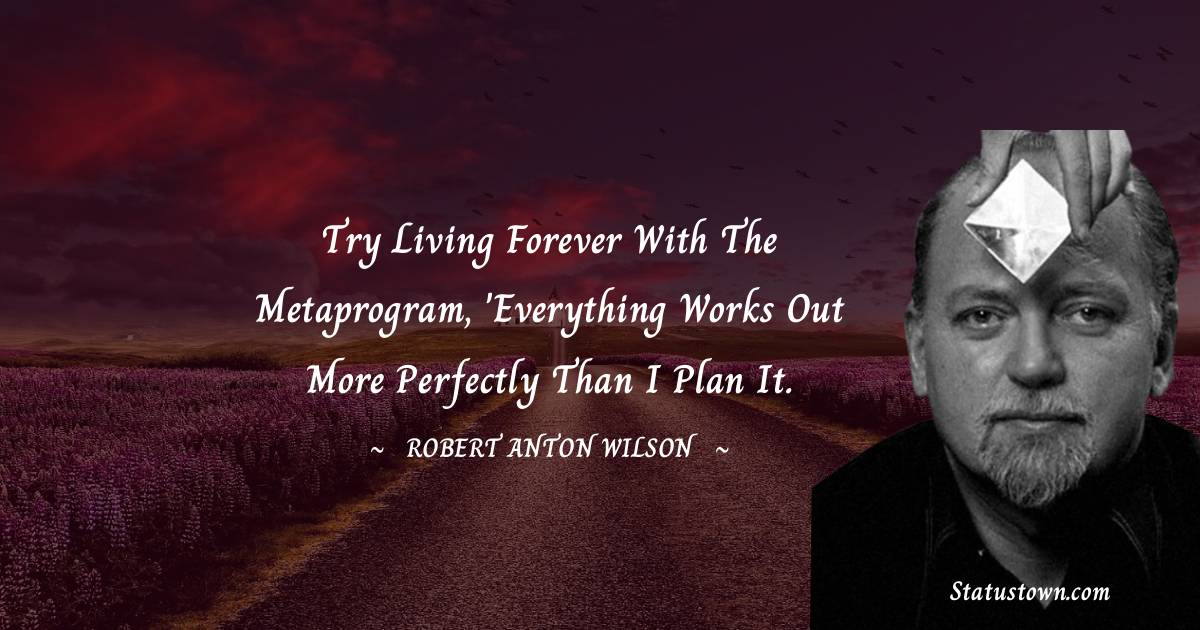 Short Robert Anton Wilson Quotes