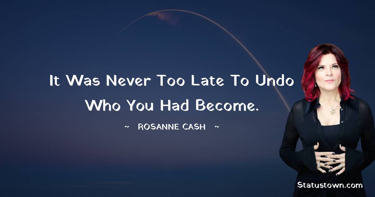 Rosanne Cash Motivational Quotes