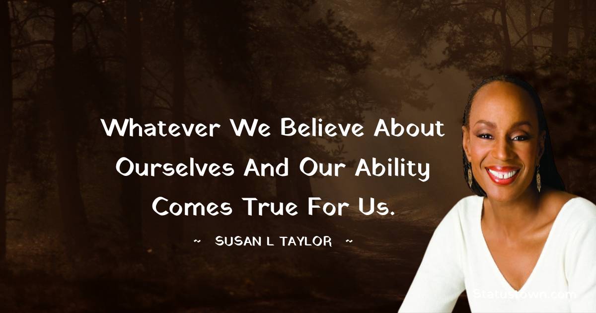 Susan L. Taylor Inspirational Quotes