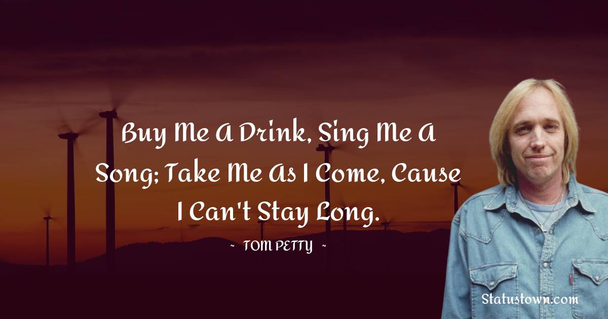 Tom Petty Unique Quotes