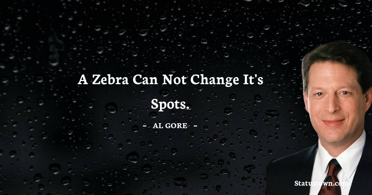 Al Gore Unique Quotes