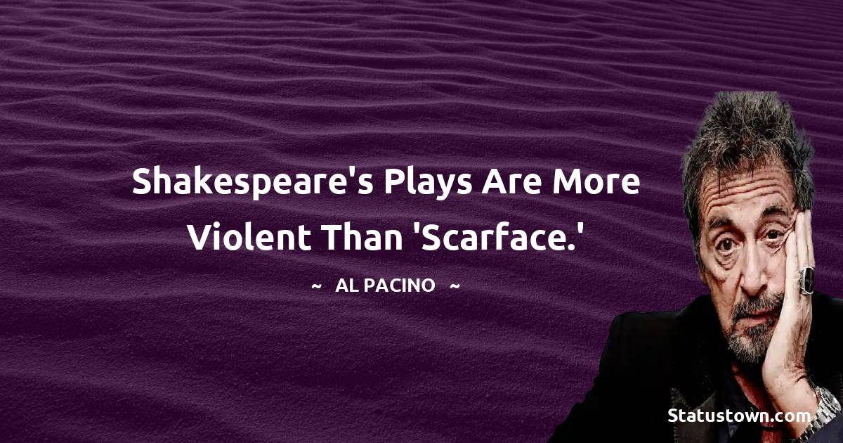 Shakespeare's plays are more violent than 'Scarface.'