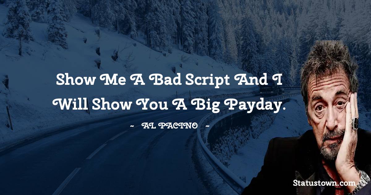 Show me a bad script and I will show you a big payday.