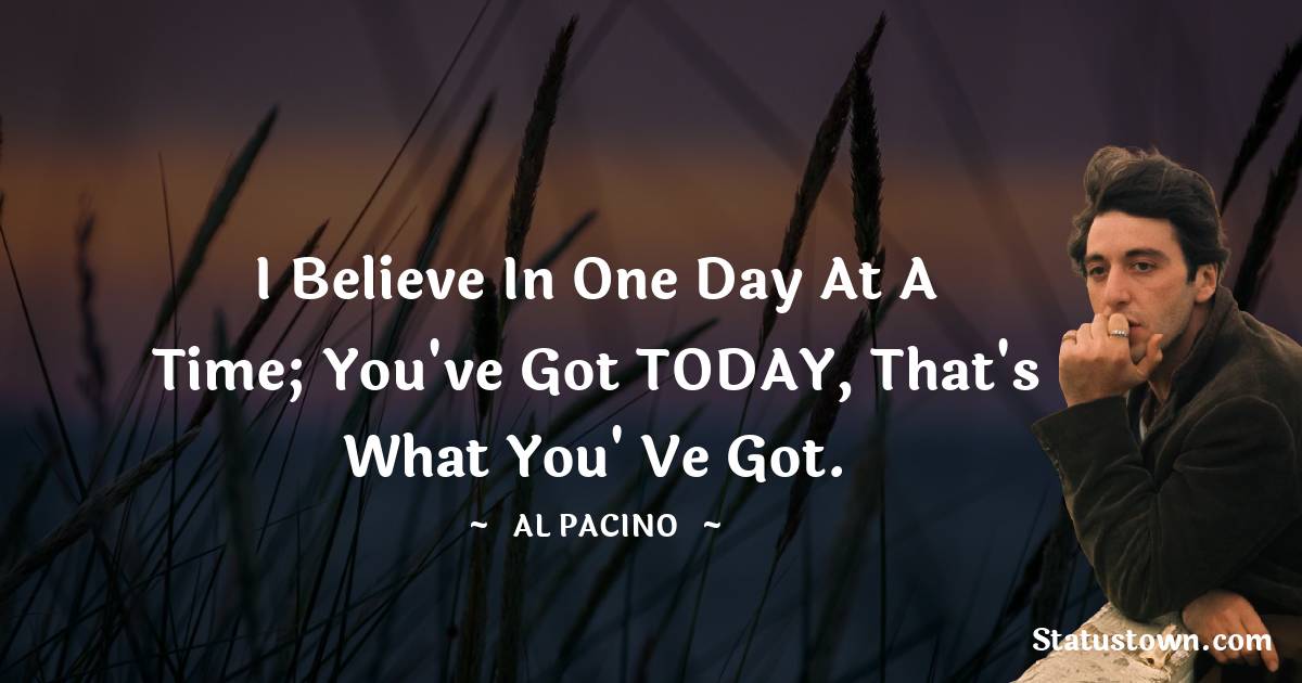 Al Pacino Positive Quotes