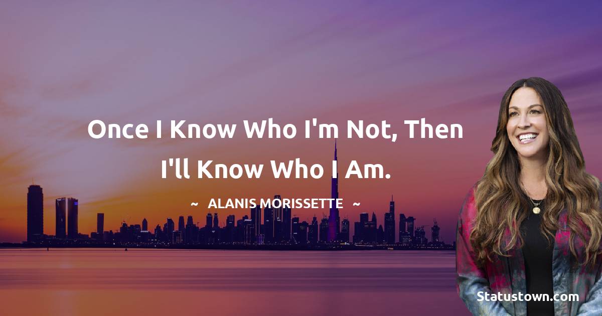 Alanis Morissette Positive Quotes