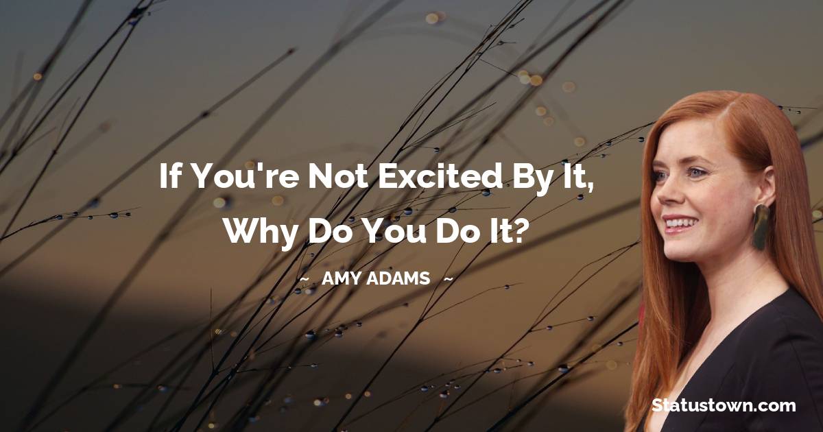 Amy Adams Inspirational Quotes