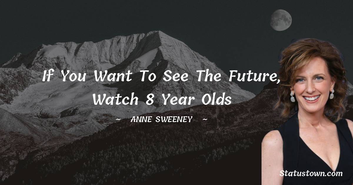 Anne Sweeney Quotes images