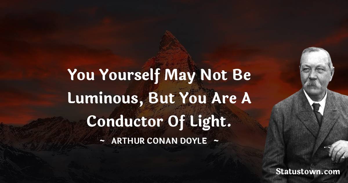  Arthur Conan Doyle Motivational Quotes
