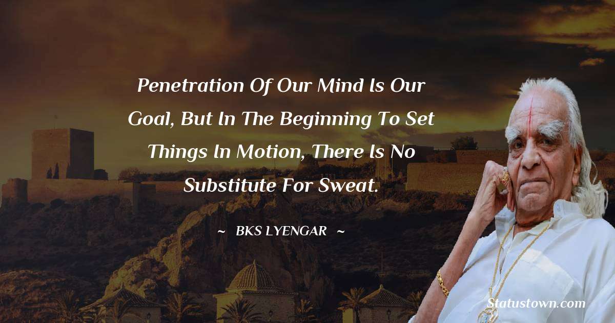 B.K.S. Iyengar Encouragement Quotes