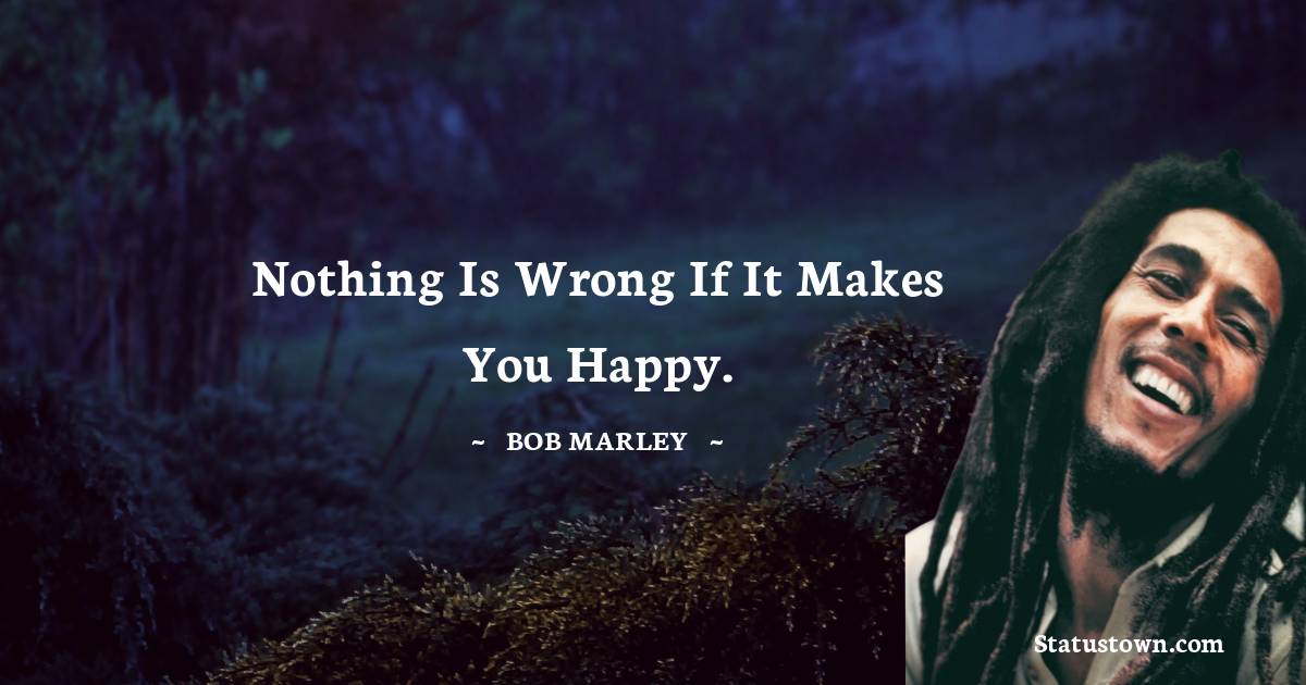 Nothing is wrong if it makes you happy.