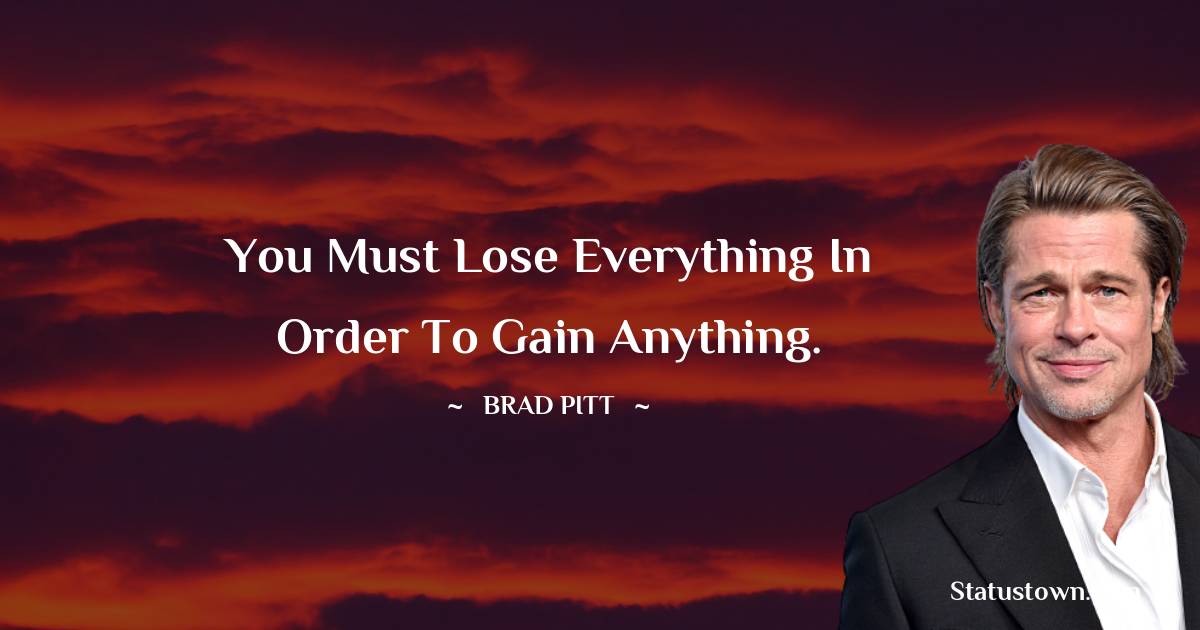 You must lose everything in order to gain anything.