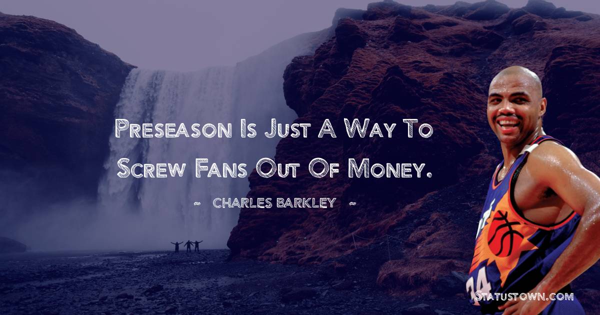Preseason is just a way to screw fans out of money.