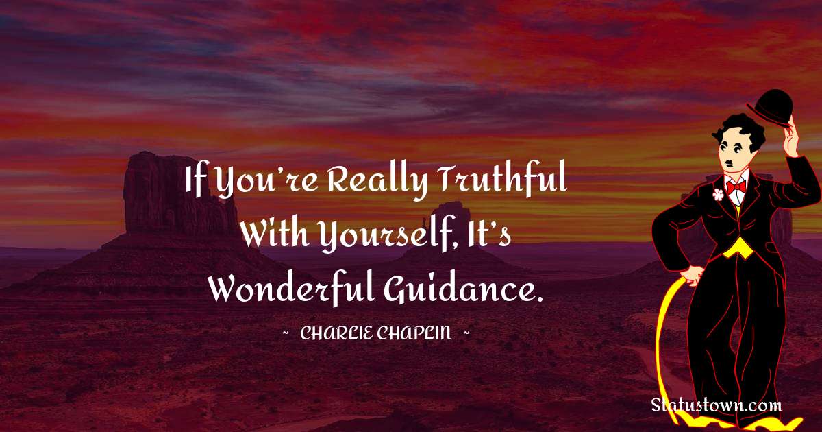 If you’re really truthful with yourself, it’s wonderful guidance.