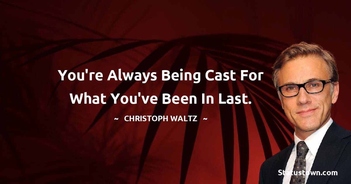 Christoph Waltz Inspirational Quotes