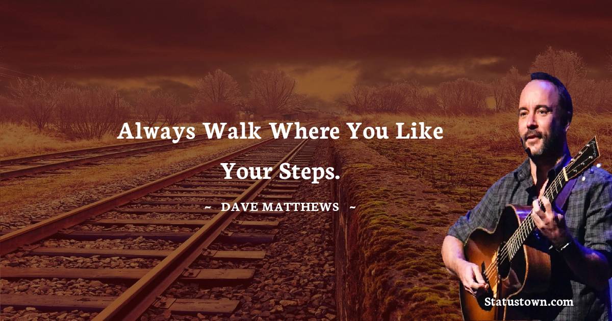 Dave Matthews Motivational Quotes