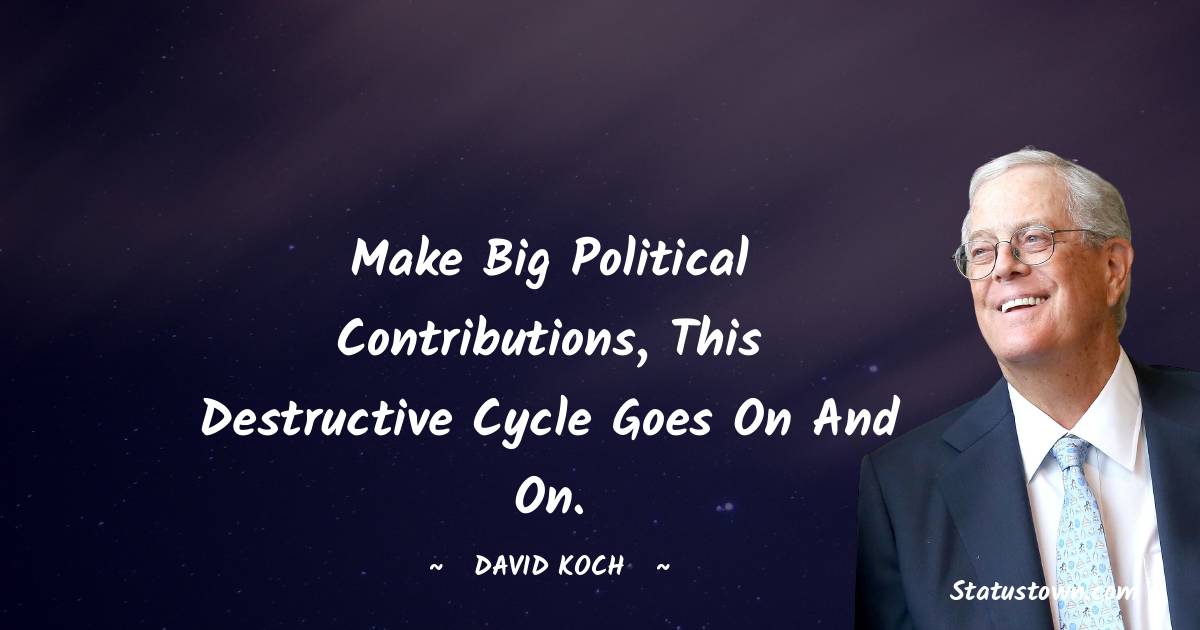 David Koch Unique Quotes