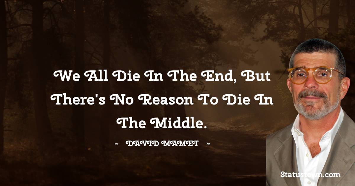 David Mamet Unique Quotes