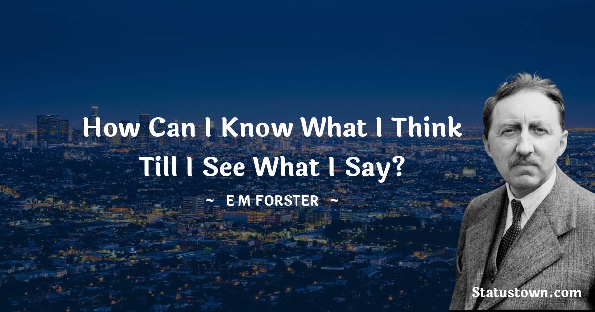 E. M. Forster Inspirational Quotes