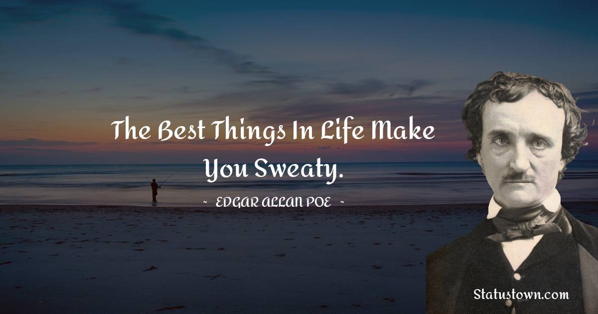 The best things in life make you sweaty.