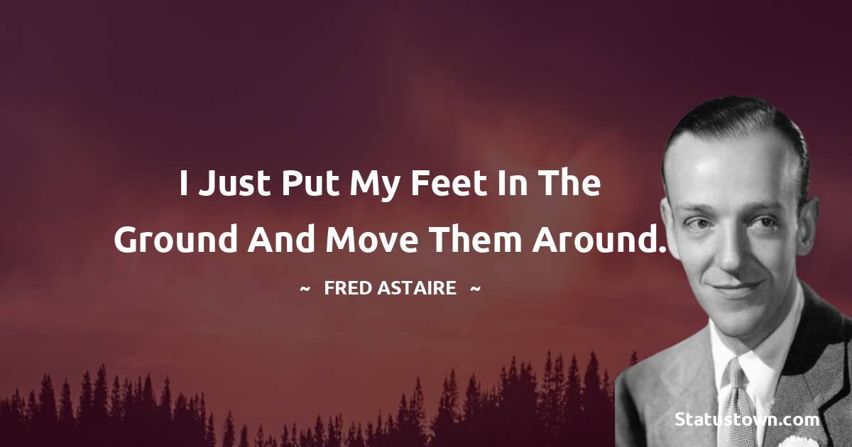 Fred Astaire Positive Thoughts