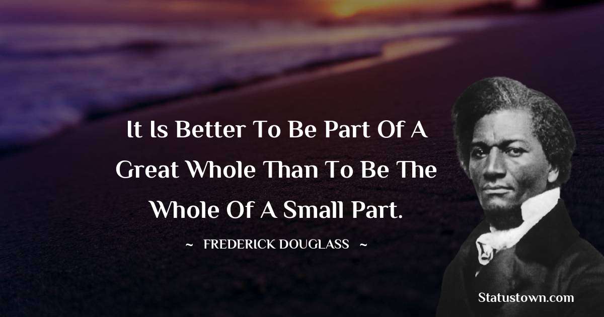  Frederick Douglass Short Quotes
