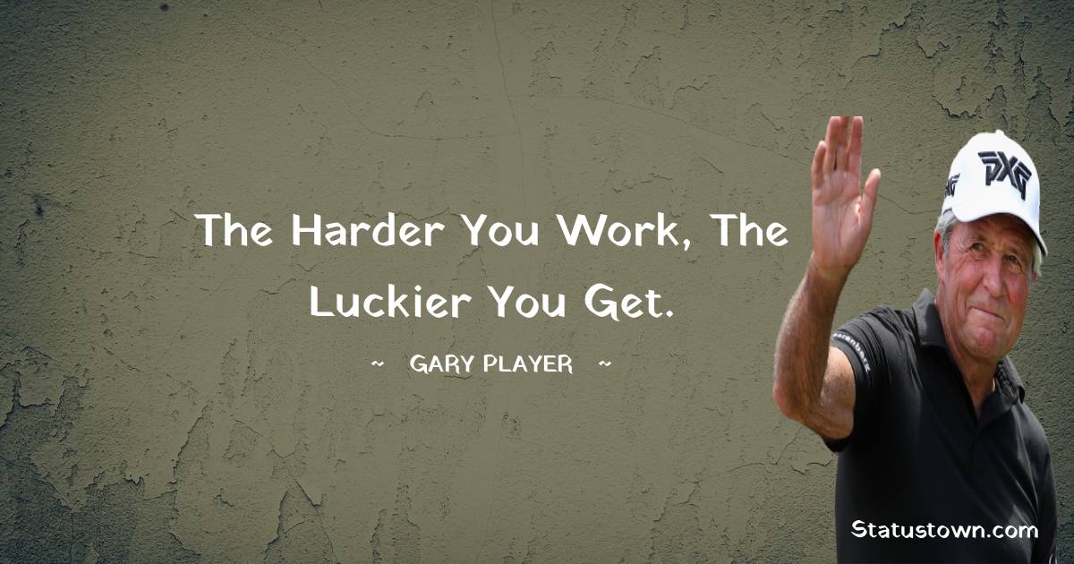 Gary Player Inspirational Quotes