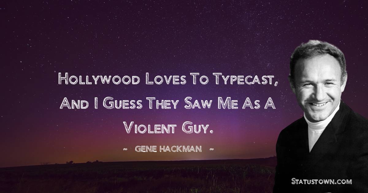Gene Hackman Short Quotes