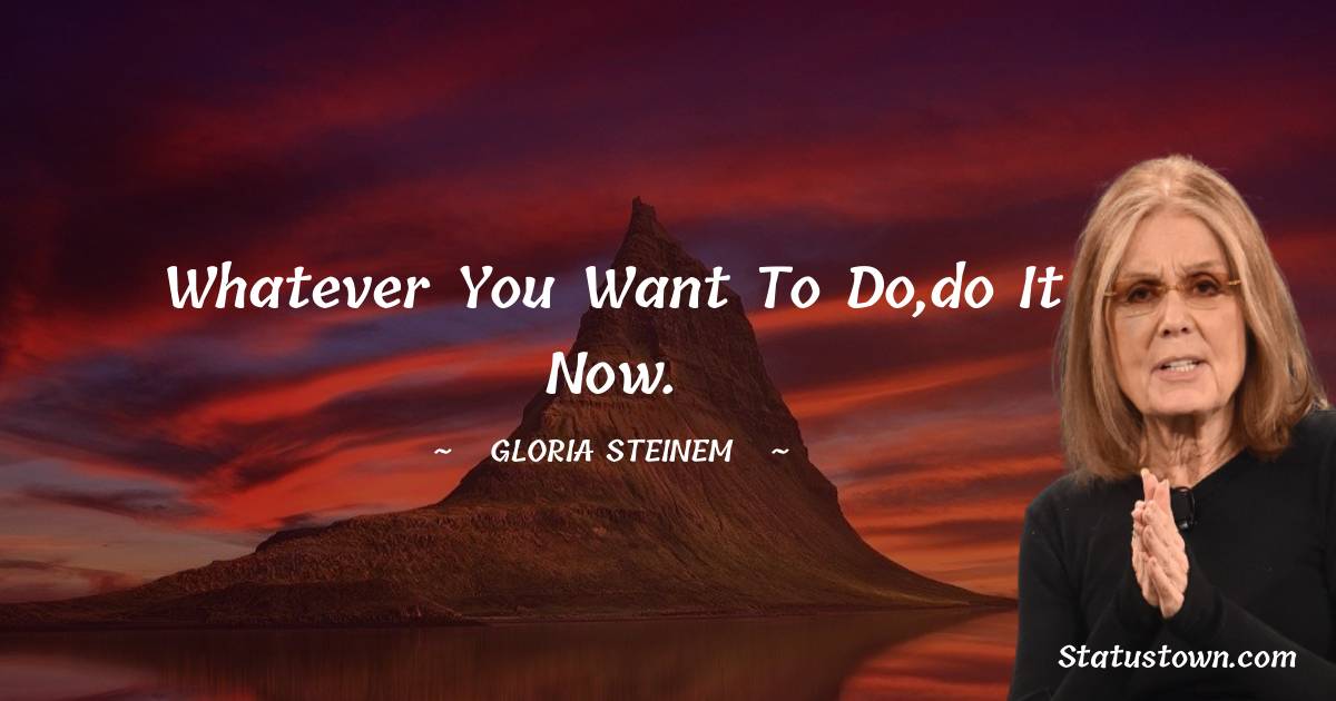 Gloria Steinem Thoughts
