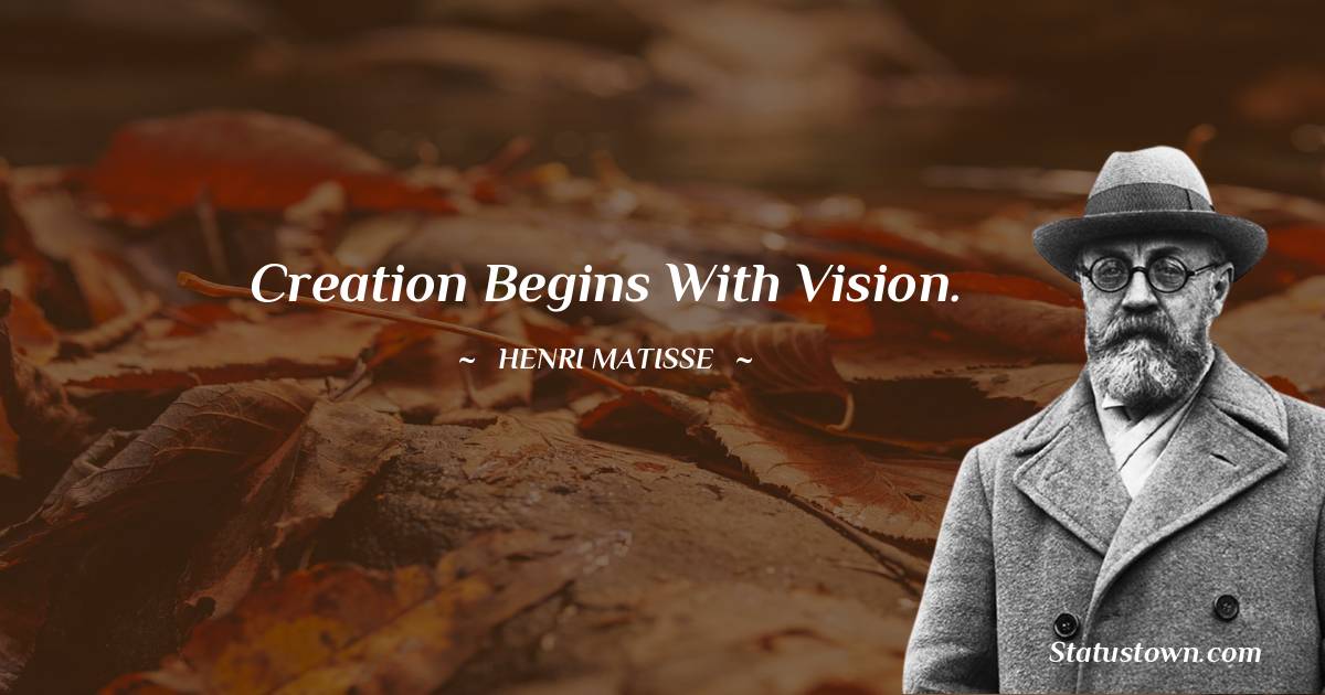 Creation begins with vision.