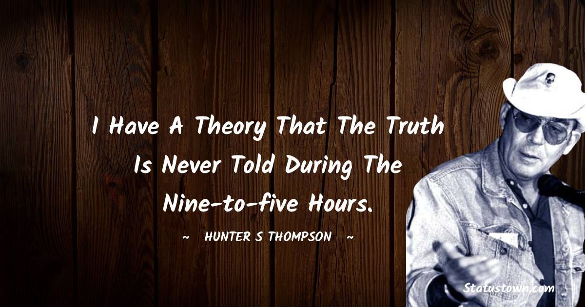 Hunter S. Thompson Short Quotes