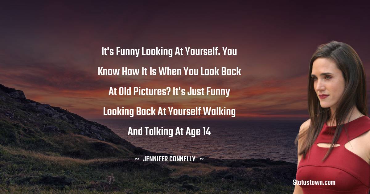 Jennifer Connelly Motivational Quotes