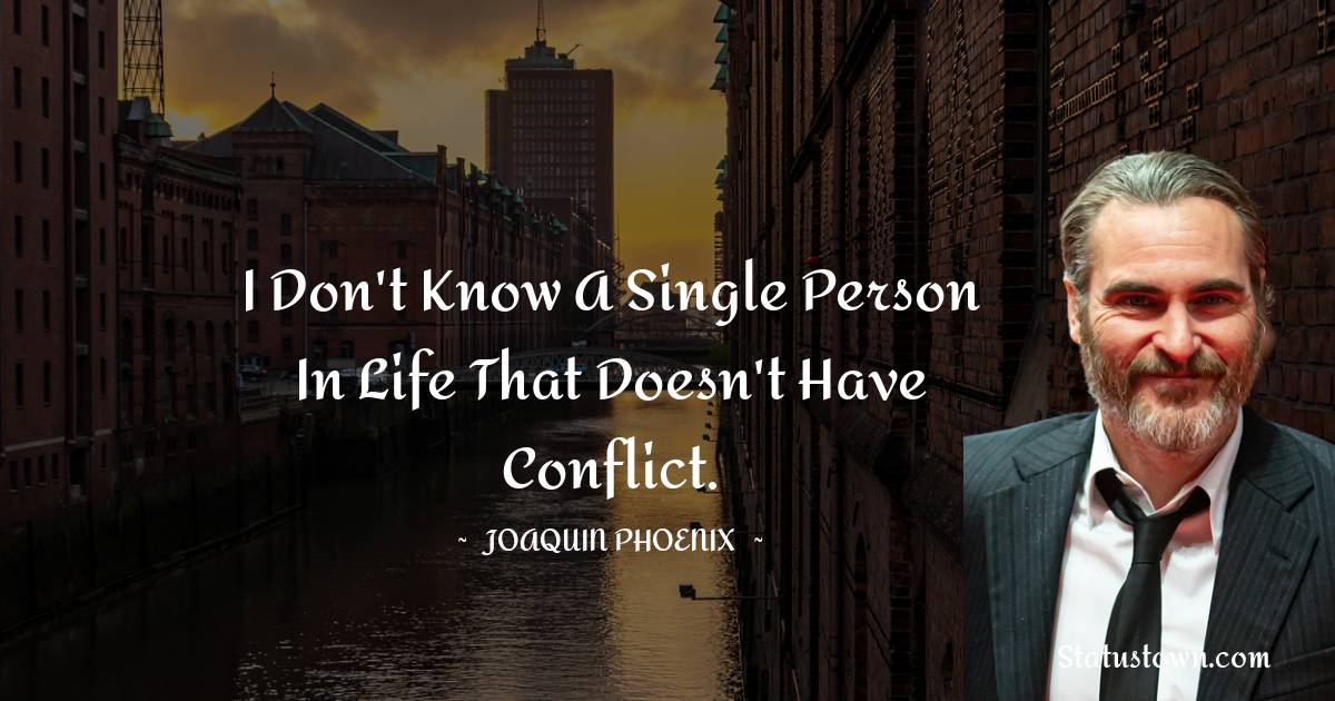 Joaquin Phoenix Inspirational Quotes