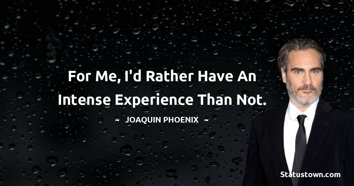 Joaquin Phoenix Positive Quotes