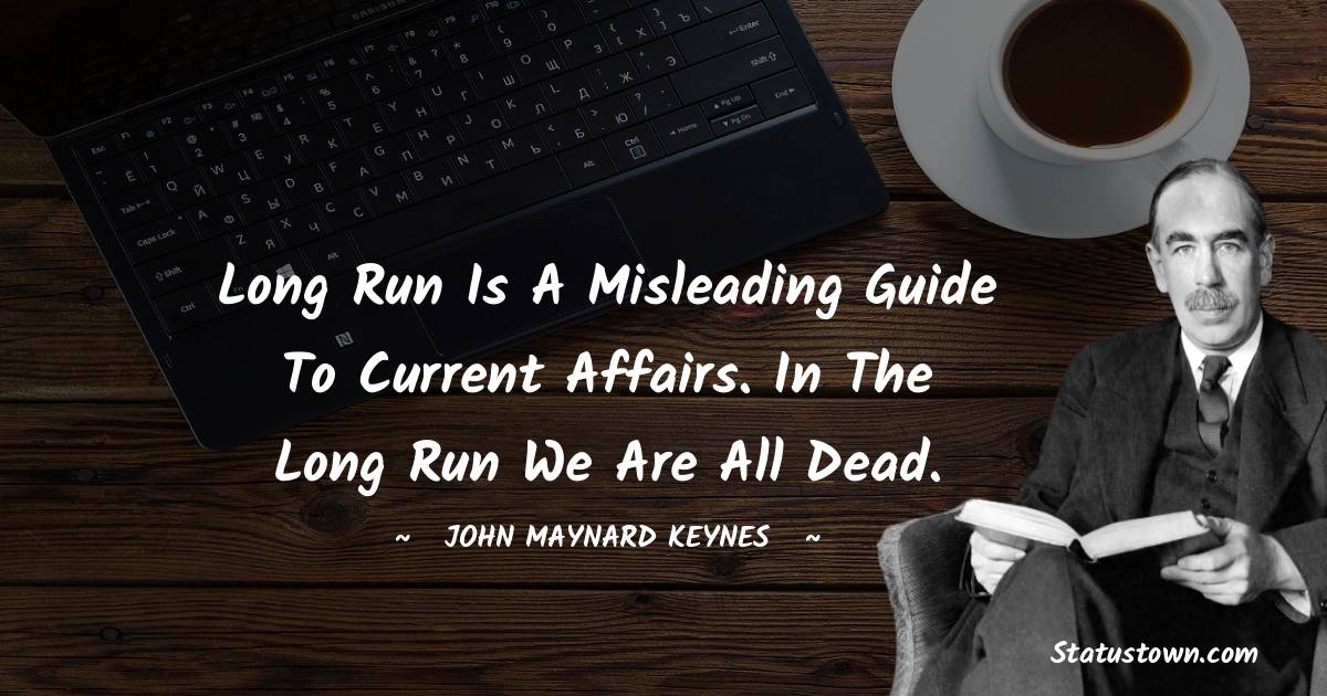 John Maynard Keynes Motivational Quotes