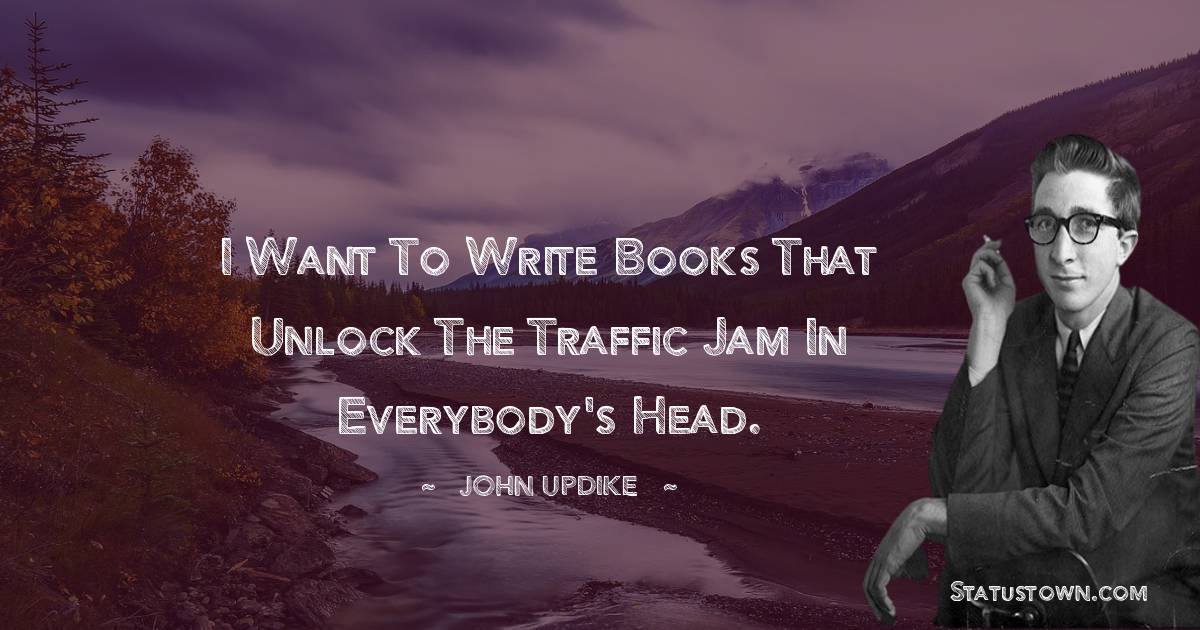 John Updike Positive Thoughts