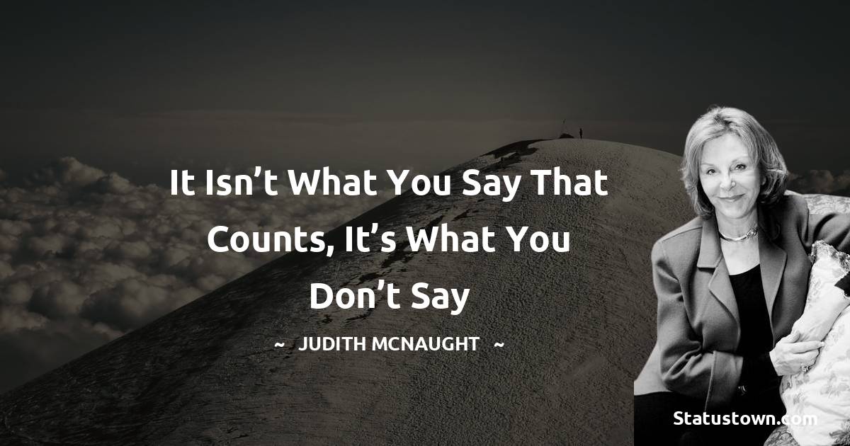 It isn’t what you say that counts, it’s what you don’t say