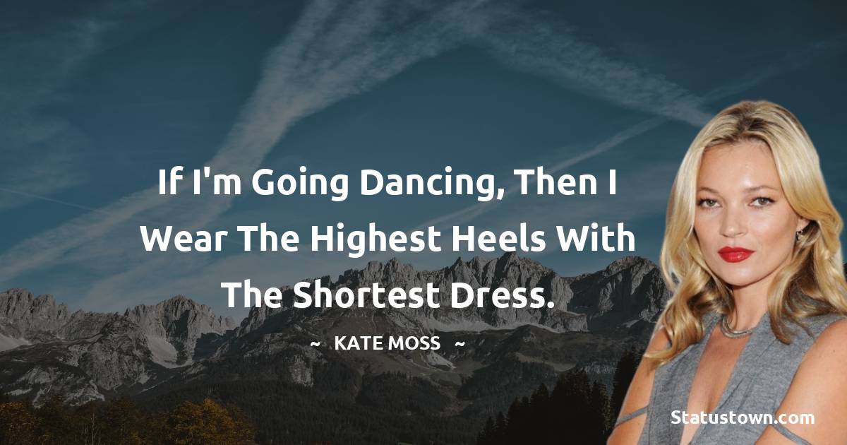 Kate Moss Unique Quotes