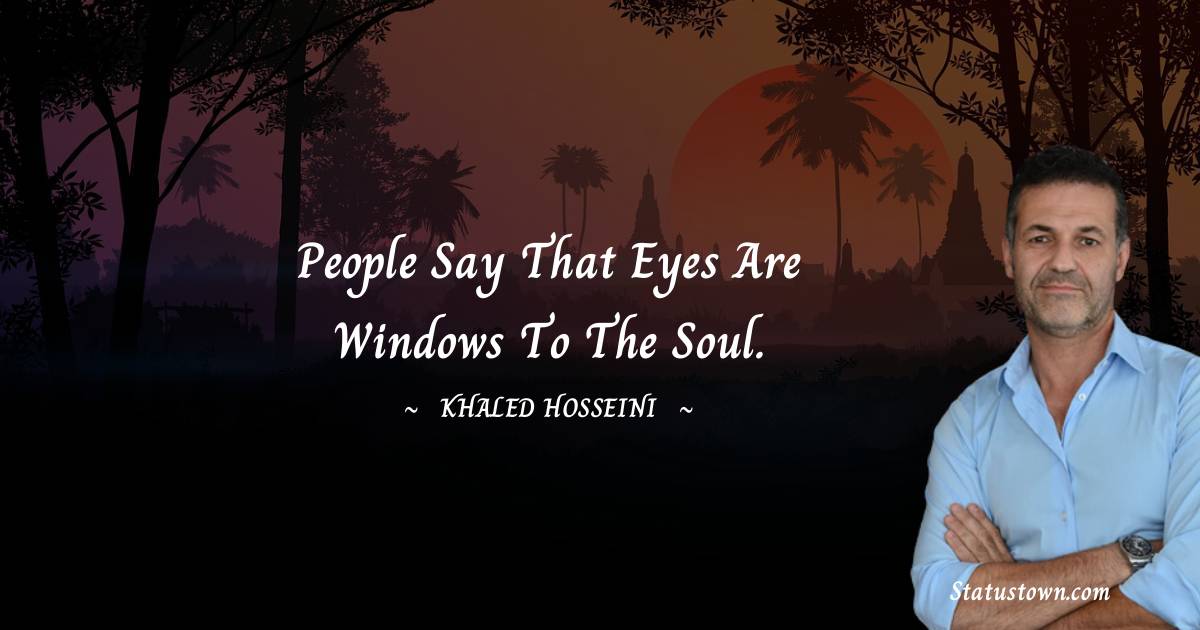 Khaled Hosseini Motivational Quotes