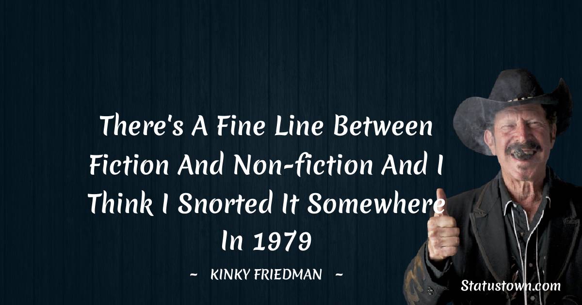 Simple Kinky Friedman Quotes