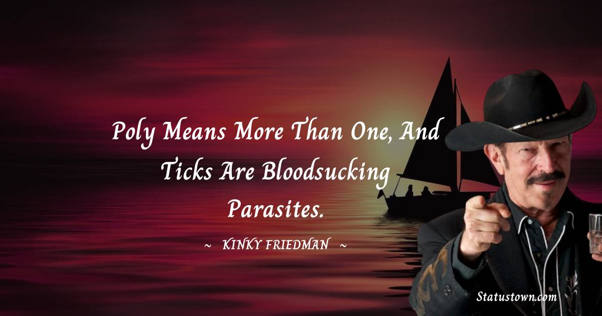 Kinky Friedman Unique Quotes