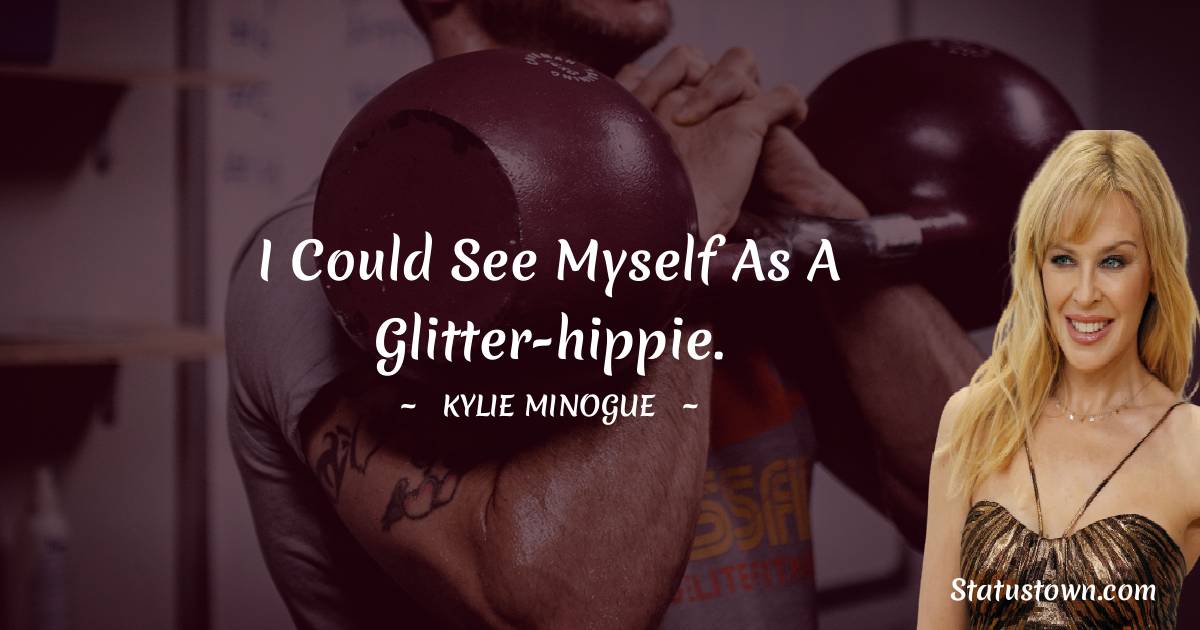 Kylie Minogue Short Quotes