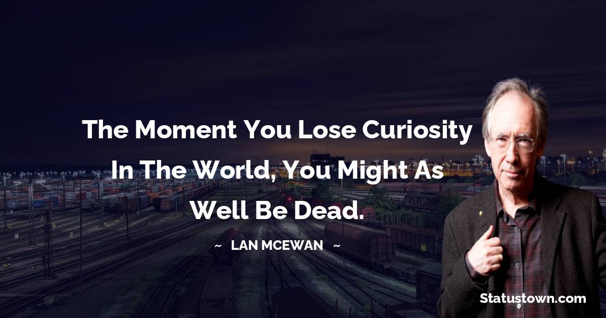 Ian McEwan Unique Quotes